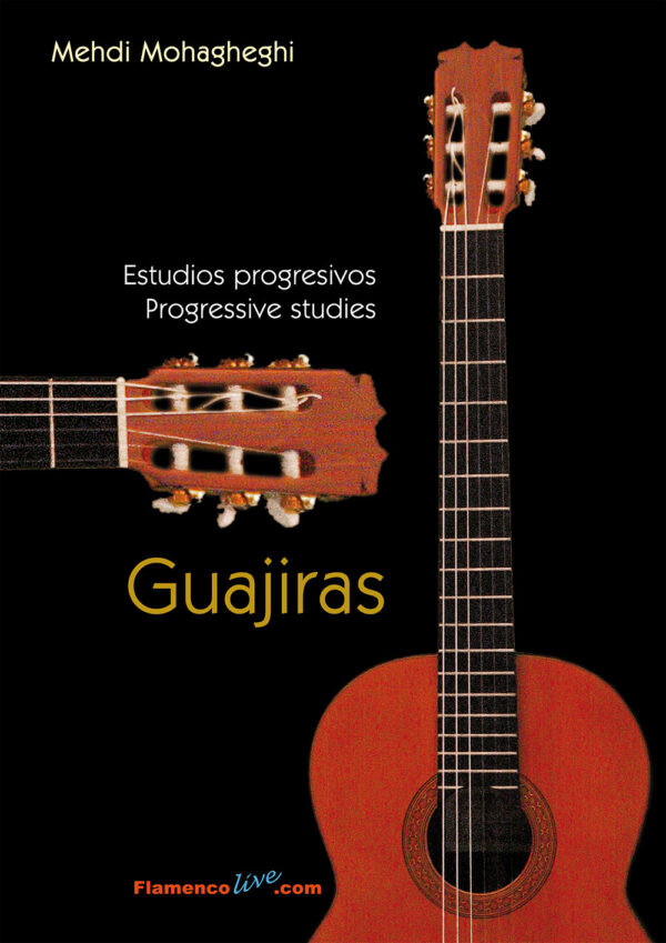 Guajiras - Estudios progresivos para Guitarra Flamenca - Mehdi Mohagheghi