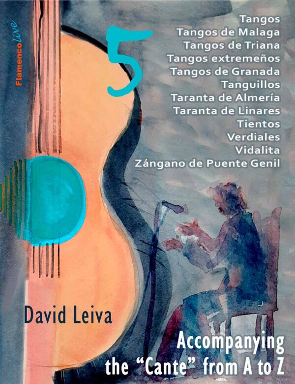 Accompanying the «Cante» from A to Z (Vol 5 Tangos to Zángano de Puente Genil) - David Leiva