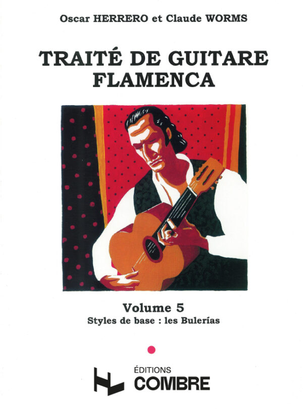 Tratado de la Guitarra Flamenca - VOL. 5 - Oscar Herrero y Claude Worms