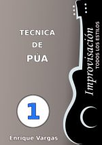 - 1 - INTRODUCCIÓN y TÉCNICA DE PÚA - Improvisación para guitarra -todos los estilos- por Enrique Vargas