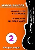 2 - INTRODUCCIÓN A LOS MODOS. DIGITACIONES DEL MODO JÓNICO- Improvisación para guitarra (multi-estilo) por Enrique Vargas