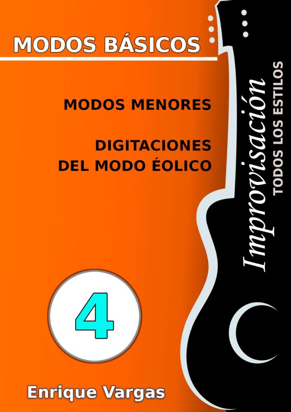 - 4 - MODOS MENORES. DIGITACIONES DEL MODO EÓLICO - Improvisación para guitarra -todos los estilos- por Enrique Vargas