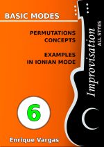 - 6 - PERMUTATIONS, CONCEPTS AND EXAMPLES IN IONIAN MODE - Guitar Improvisation -All styles- by Enrique Vargas