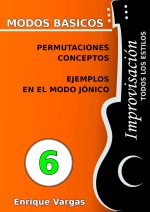 - 6 - PERMUTACIONES, CONCEPTO Y EJEMPLOS EN EL MODO JÓNICO - Improvisación para guitarra -todos los estilos- por Enrique Vargas