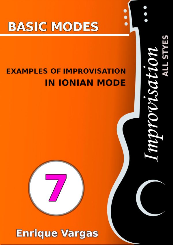 - 7 - EXAMPLES OF IMPROVISATION IN IONIAN MODE - Guitar Improvisation -All styles- by Enrique Vargas