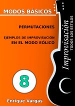 - 8 - PERMUTACIONES Y EJEMPLOS DE IMPROVISACIÓN EN EL MODO EÓLICO - Improvisación para guitarra -todos los estilos- por Enrique Vargas