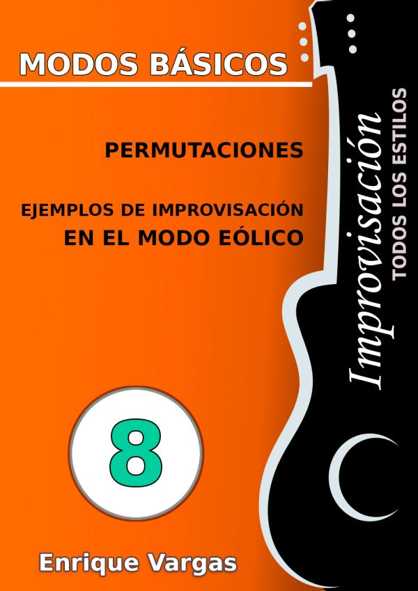 - 8 - PERMUTACIONES Y EJEMPLOS DE IMPROVISACIÓN EN EL MODO EÓLICO - Improvisación para guitarra -todos los estilos- por Enrique Vargas