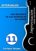 - 11 - USO MELÓDICO DE LOS INTERVALOS DE CUARTA - Improvisación para guitarra -todos los estilos- por Enrique Vargas