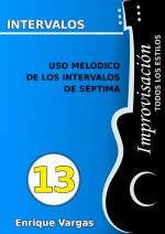 - 13 - USO MELÓDICO DE LOS INTERVALOS DE SÉPTIMA - Improvisación para guitarra -todos los estilos- por Enrique Vargas