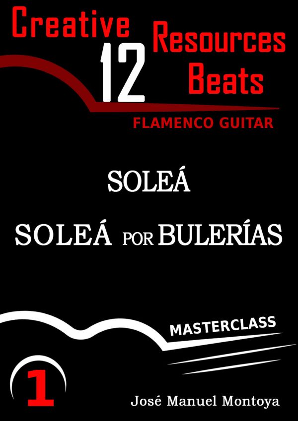 Soleá & Soleá por Bulerías (I) – Creative Resources for Flamenco Guitar- José Manuel Montoya