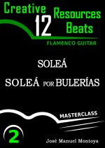 Soleá & Soleá por Bulerías (II) – Creative Resources for Flamenco Guitar- José Manuel Montoya