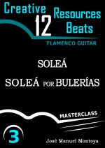 Soleá & Soleá por Bulerías (III) – Creative Resources for Flamenco Guitar- José Manuel Montoya