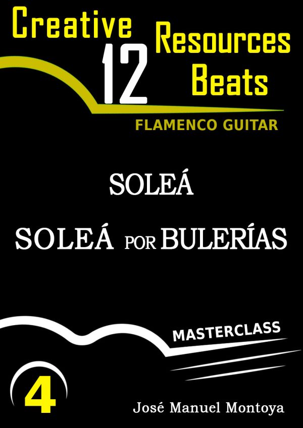 Soleá & Soleá por Bulerías (IV) – Creative Resources for Flamenco Guitar- José Manuel Montoya