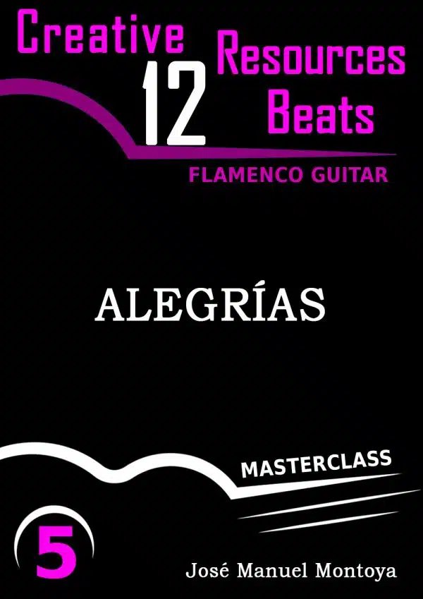 Alegrías (I) – Creative Resources for Flamenco Guitar- José Manuel Montoya