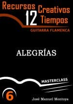 Alegrías (II) - Recursos Creativos para Guitarra flamenca- José Manuel Montoya