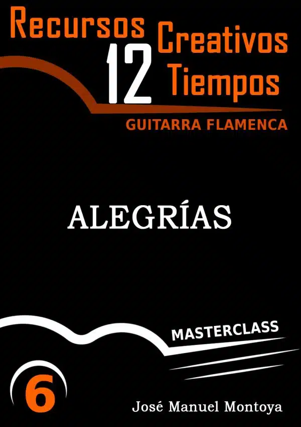 Alegrías (II) - Recursos Creativos para Guitarra flamenca- José Manuel Montoya