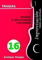 - 16 - TRÍADAS A DOS OCTAVAS CON SWEEP - Improvisación para guitarra -todos los estilos- por Enrique Vargas