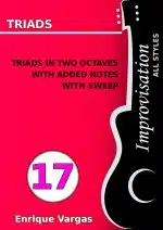 - 17 - TRIADS IN TWO OCTAVES WITH ADDED NOTES WITH SWEEP- Guitar Improvisation -All styles- by Enrique Vargas