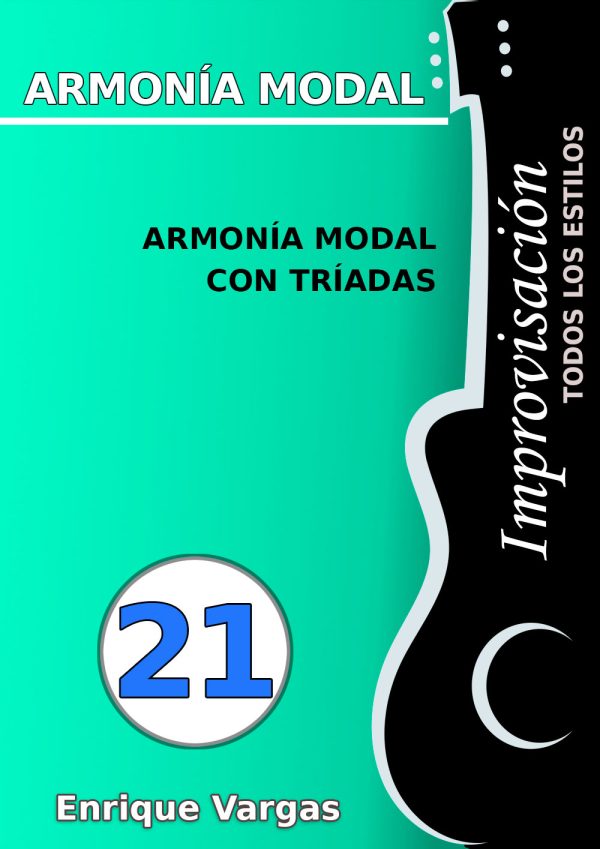 - 21 - ARMONÍA MODAL CON TRÍADAS - Improvisación para guitarra todos los estilos- por Enrique Vargas