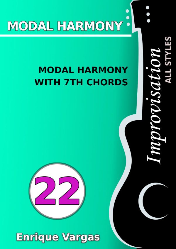 - 22 - MODAL HARMONY WITH 7TH CHORDS - Guitar Improvisation -All styles- by Enrique Vargas