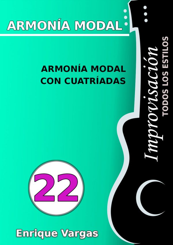 - 22 - ARMONÍA MODAL CON CUATRÍADAS- Improvisación para guitarra todos los estilos- por Enrique Vargas