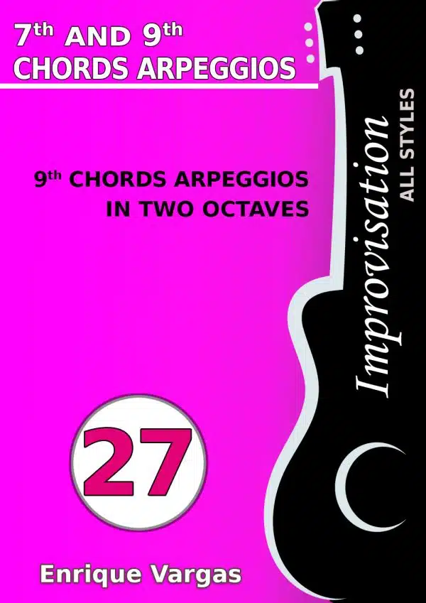 - 27 - 9TH CHORDS ARPEGGIOS IN TWO OCTAVES - Guitar Improvisation -All styles- by Enrique Vargas