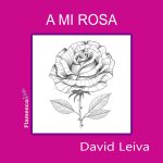 A MI ROSA- David Leiva